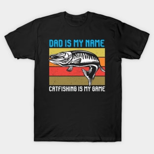 Dad Is My Name Catfishing Is My Game Vintage Fishing Dad T-Shirt